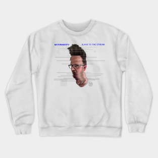 Slave to the Stream - MateriaMerch Crewneck Sweatshirt